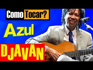 DJAVAN - AZUL - Como tocar no violão? Com Cifra [HD] PASSO a PASSO