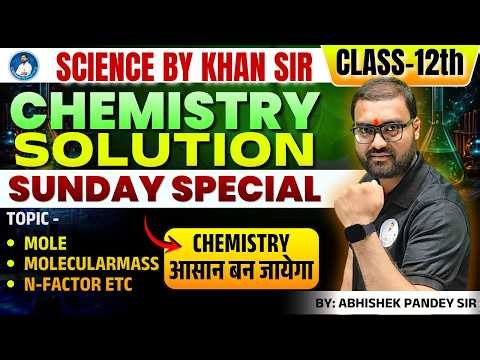 Chemistry | Class-12th | Solution | Mol, Molecularmass, N-Factor Etc | Sunday Special