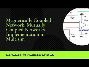 CA Lab no 10: Magnetically coupled network Implementation in Multisim