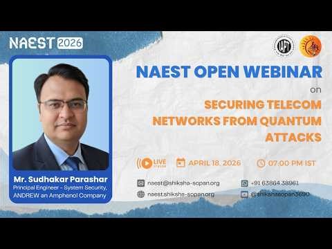 NAEST Open Webinar on Securing Telecom Networks from Quantum Attacks by Mr. Sudhakar Parashar