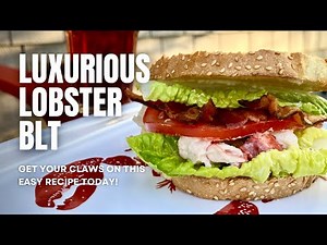 The Ultimate Lobster BLT | The Best Seafood Sandwich