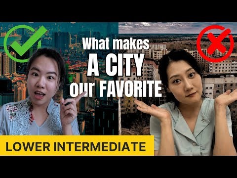 Cities That We Love: Our Top Picks - Chinese Comprehensible Input - Lower Intermediate