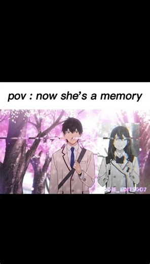 “I Miss Us – Heartbreaking Anime Edit” #anime#sad #iwanttoeatyourpancreasedit #animeedit #love #amv