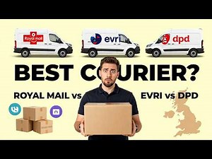 Which Courier Should UK Online Sellers Use? Royal Mail, Evri or DPD Explained