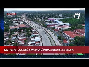 Construcción de paso a desnivel en Nejapa, prevé la Alcaldía de Managua