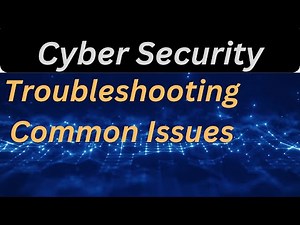 Cybersecurity 101 Troubleshooting Common Issues
