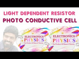LIGHT DEPENDENT RESISTOR (LDR) (OR) PHOTO CONDUCTIVE CELL -MV #PHYSICS & ELECTRONICS MADE EASY#