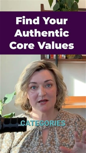 Discover Your Authentic Core Values: A 5 Category Framework