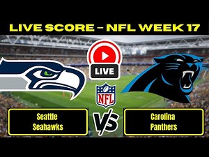 🔴 Seattle Seahawks vs Carolina Panthers | NFL Week 17 | Live Score Update December 28
