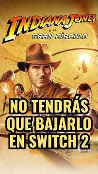 Switch 2 demuestra su poder: Indiana Jones vendrá COMPLETO en el cartucho 🤯
