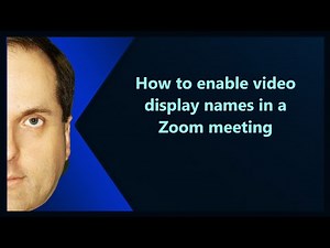 How to enable video display names in a Zoom meeting