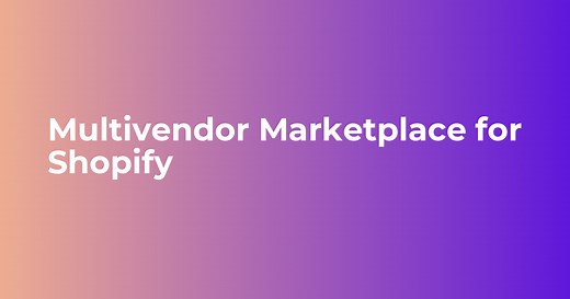 Shopify Multivendor Marketplace | Shopify Multiseller Marketplace