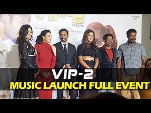 VIP 2 Trailer & Music Launch | Full Video | Dhanush, Kajol, Amala Paul, Soundarya Rajinikanth