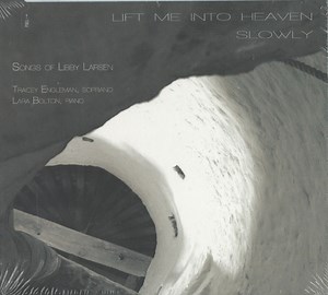 Libby Larsen, Tracey Engleman, Lara Bolton - Lift Me Into Heaven Slowly