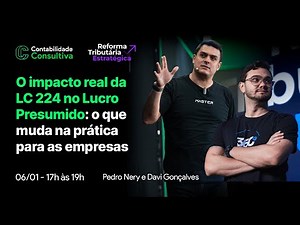 Contador, o Lucro Presumido mudou! Impacto da LC 224 nas empresas | Pedro Nery e Davi Gonçalves