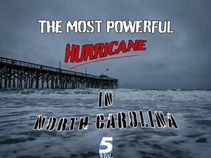 The most powerful hurricane in North Carolina: The history and aftermath of the largest hurricane in NC history