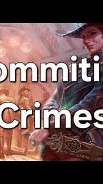 Committing Crimes - the Most Efficient Ways to Commit Crimes in Magic: the Gathering