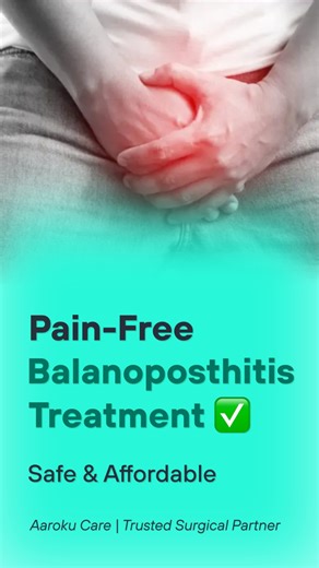 Aaroku Care | Painless Surgery Experts on Instagram: "Suffering from balanoposthitis (penis head pain, redness, itching, swelling or infection)? Don’t ignore it — early treatment prevents complications. At Aaroku Care, we provide pain-free, safe & affordable balanoposthitis treatment with expert doctors and complete privacy. ✅ Quick relief ✅ Advanced medical care ✅ Same-day procedure (if required) ✅ EMI support available ✅ Insurance assistance ✅ Confidential consultation Take the first step towa