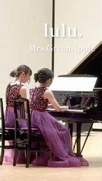 lulu. / Mrs. GREEN APPLE（ピアノ連弾）