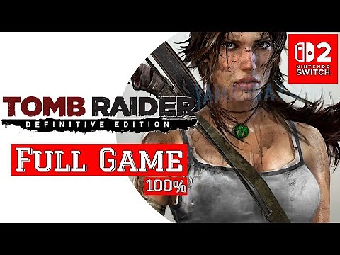 Tomb Raider: Definitive Edition 100% [Switch 2] | FULL GAME | Gameplay Walkthrough | No Commentary