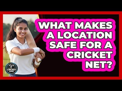 What Makes a Location Safe for a Cricket Net?