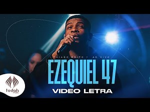 Thiago Brito | Ezequiel 47 [Vídeo Letra]