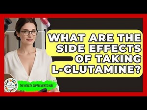What Are the Side Effects of Taking L-Glutamine? - The Health Supplement Hub