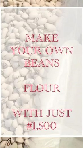 EASY WAY TO MAKE BEANS FLOUR IN THE COMFORT OF YOUR HOME
