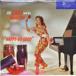 Joe Loco And His Orchestra - "Happy-Go-Loco"