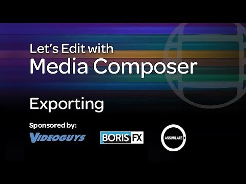 Let's Edit with Media Composer - Exporting