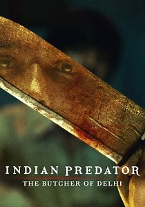 Indian Predator: The Butcher of Delhi - streaming