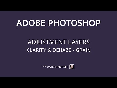 New Adjustment Layers in Photoshop - Clarity & Dehaze and Grain