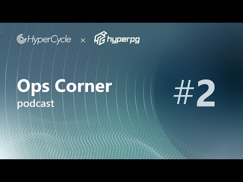 HyperCycle Ops Corner Episode 2