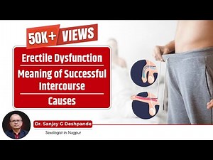 What Is Erectile Dysfunction | What Is Successful Intercourse | Causes | Dr Sanjay Deshpande