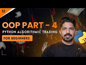 Object-Oriented Programming Part - 4 | 12/100 Days of Python Algo trading