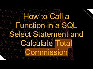 How to Call a Function in a SQL Select Statement and Calculate Total Commission