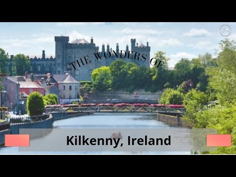 The Wonders of Kilkenny, Ireland