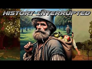 History Interrupted ep 2 (Johnny Appleseed)