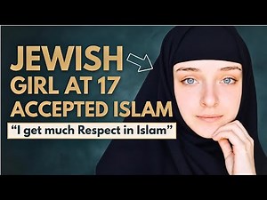 "I Get Much RESPECT In Islam" - Jewish Girl Accepted Islam At 17