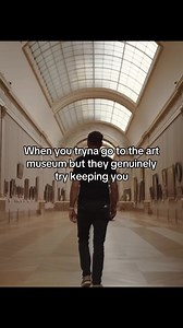 Trying to Go to the Art Museum? 😂