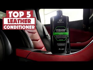 Best Leather Conditioners for Car Seats 2025 - Top Picks & Reviews!