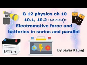 g 12 physics ch 10 (10.1 and 10.2) electromotive force and batteries in series and parallel