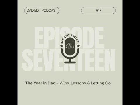 Episode 17: The Year in Dad - Wins, Lessons & Letting Go