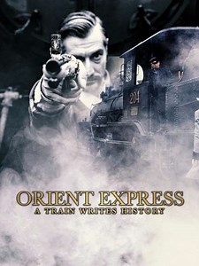 Orient Express: A Train Writes History - Movie