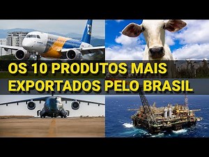 Os 10 produtos mais exportados pelo Brasil em 2021