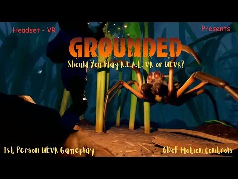 Grounded - Should you Play R.E.A.L. VR or UEVR?
