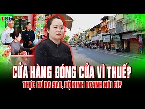 Thực hư CỬA HÀNG đồng loạt ĐÓNG CỬA VÌ THUẾ mới: Tiểu thương nói gì?