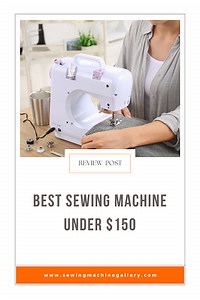 5 Best Sewing Machines Under $150, Updated in 2025