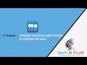 WeTransfer - Comment envoyer de gros fichiers ou dossiers par email