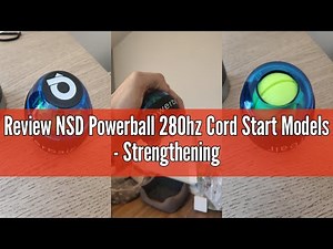 Review NSD Powerball 280hz Cord Start Models - Strengthening and Rehabilitation Gyroscopes (Pro Stre